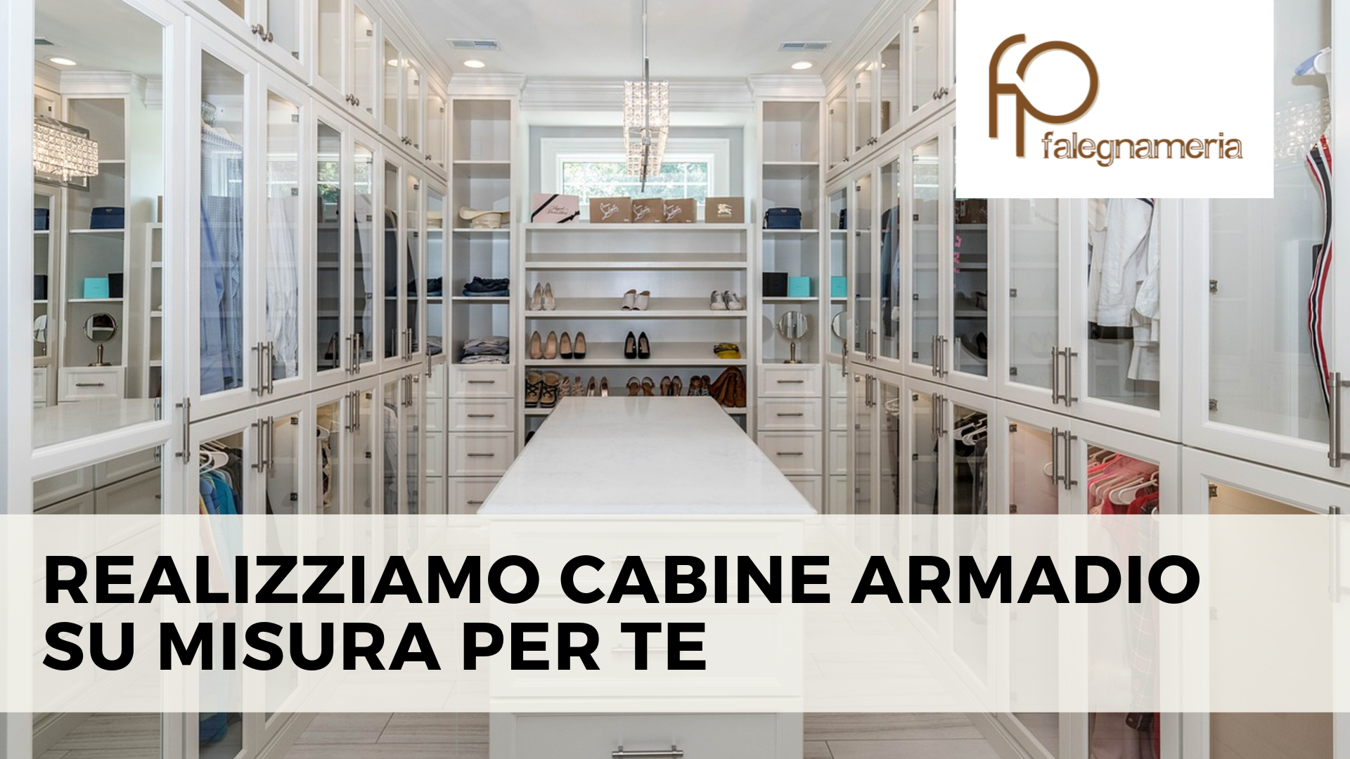 REALIZZIAMO CABINE ARMADIO SU MISURA